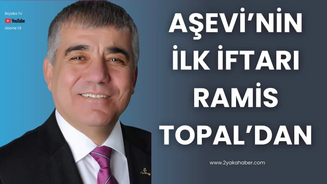 Aşevi’nin İlk İftarı Ramis Topal’dan