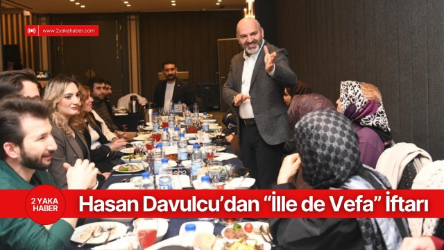 Hasan Davulcu’dan “İlle de Vefa” İftarı