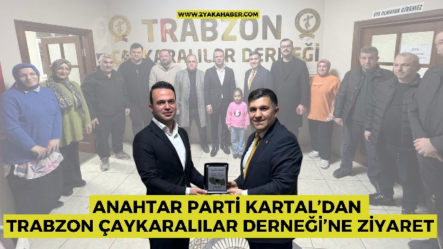 Anahtar Parti Kartal’dan Trabzon Çaykaralılar Derneği’ne Ziyaret