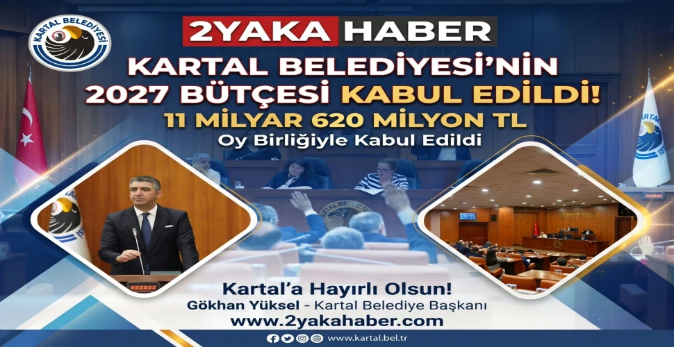 Kartal Belediyesi'nin 2027 Yılı Bütçesi Oy Birliğiyle Kabul Edildi 11 Milyar 620 Milyon TL