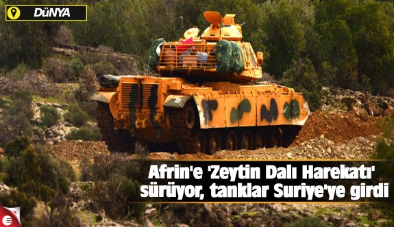 Afrin'e 'Zeytin Dalı Harekatı' sürüyor, tanklar Suriye'ye girdi - Gündem - Haber Sitesi Yazılımları - Haber Scripti