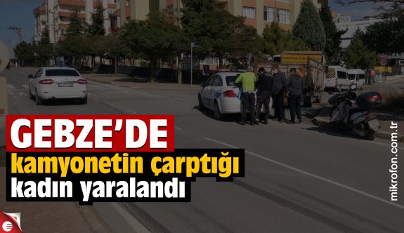 Gebze&#039;de kamyonetin çarptığı kadın yaralandı - Gündem - Haber Sitesi Yazılımları - Haber Scripti