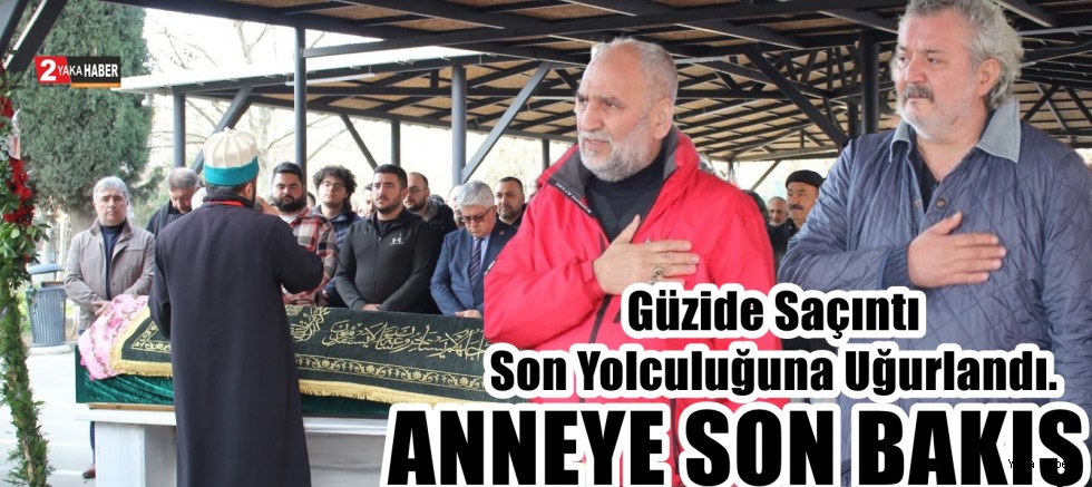 Güzide Saçıntı Son Yolculuğuna Uğurlandı.