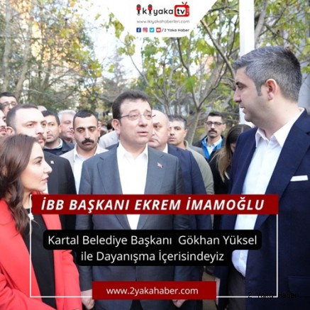 İMAMOĞLU: BAŞKAN YÜKSEL'LE DAYANIŞMA İÇİNDEYİZ