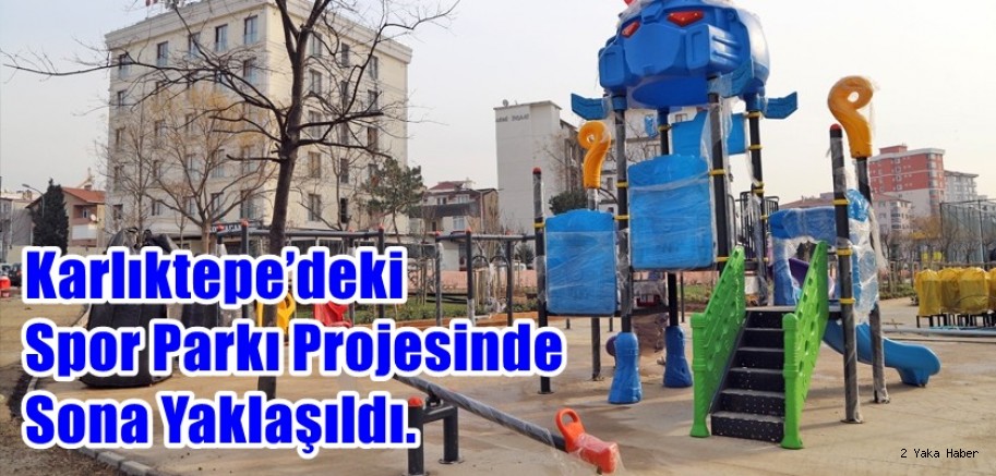 Karlıktepe’deki Spor Parkı Projesinde Sona Yaklaşıldı.