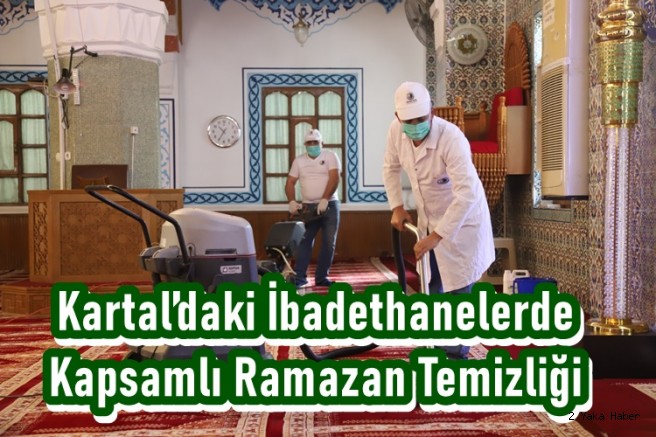 Kartal’daki İbadethanelerde Kapsamlı Ramazan Temizliği