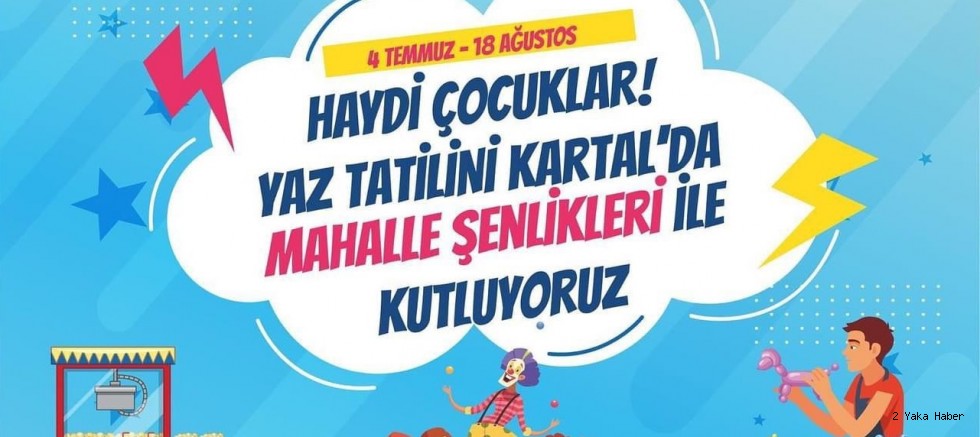 Kartal’ın Mahallerinde Yaz Şenlikleri Başlıyor