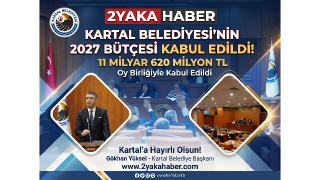 Kartal Belediyesi'nin 2027 Yılı Bütçesi Oy Birliğiyle Kabul Edildi 11 Milyar 620 Milyon TL