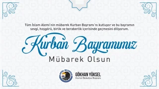BAŞKAN GÖKHAN YÜKSEL'DEN KURBAN BAYRAMI MESAJI