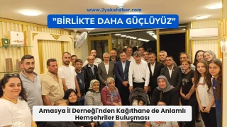 Amasya İl Derneği'nden Kağıthane'de Hemşehri Buluşması: "Birlikte Daha Güçlüyüz!"
